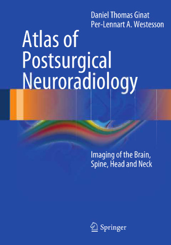 Atlas of Postsurgical Neuroradiology: Imaging of the Brain, Spine, Head, and Neck