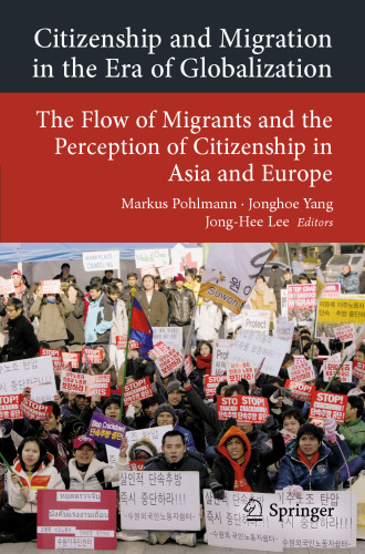 Citizenship and Migration in the Era of Globalization: The Flow of Migrants and the Perception of Citizenship in Asia and Europe