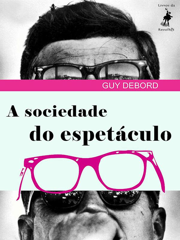 A Sociedade do Espetáculo e outros textos