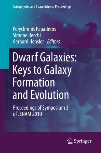 Dwarf Galaxies: Keys to Galaxy Formation and Evolution: Proceedings of Symposium 3 of JENAM 2010