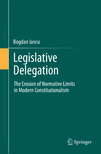 Legislative Delegation: The Erosion of Normative Limits in Modern Constitutionalism