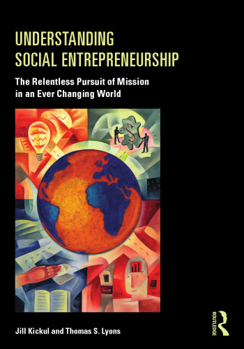 Understanding Social Entrepreneurship: The Relentless Pursuit of Mission in an Ever Changing World