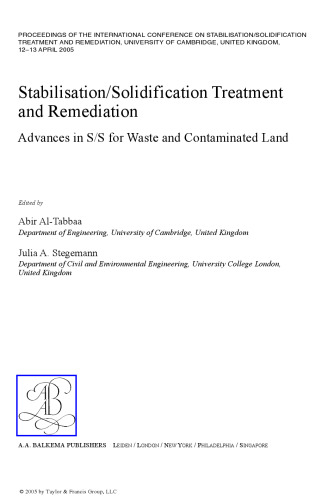 Stabilisation/Solidification Treatment and Remediation: Proceedings of the International Conference on Stabilisation/Solidification Treatment and Remediation, 12-13 April 2005, Cambridge, UK