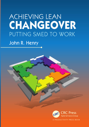 Achieving Lean Changeover: Putting SMED to Work