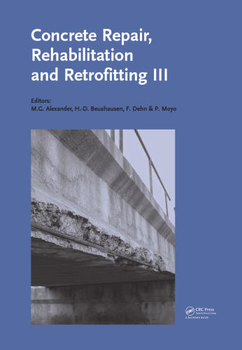 Concrete Repair, Rehabilitation and Retrofitting III: 3rd International Conference on Concrete Repair, Rehabilitation and Retrofitting, ICCRRR-3, 3-5 September 2012, Cape Town, South Africa