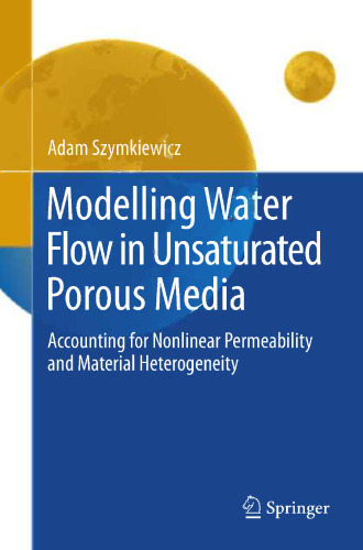 Modelling Water Flow in Unsaturated Porous Media: Accounting for Nonlinear Permeability and Material Heterogeneity