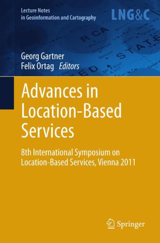 Advances in Location-Based Services: 8th International Symposium on Location-Based Services, Vienna 2011