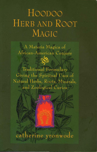 Hoodoo Herb and Root Magic: A Materia Magica of African-American Conjure