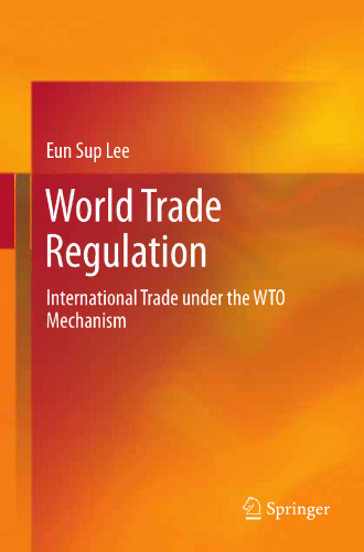 World Trade Regulation: International Trade under the WTO Mechanism