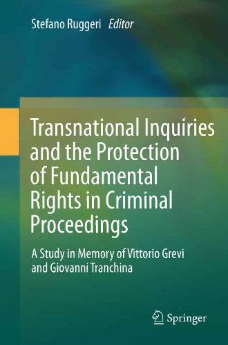 Transnational Inquiries and the Protection of Fundamental Rights in Criminal Proceedings: A Study in Memory of Vittorio Grevi and Giovanni Tranchina