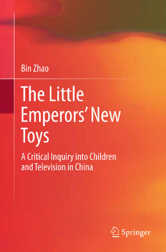 The Little Emperors’ New Toys: A Critical Inquiry into Children and Television in China