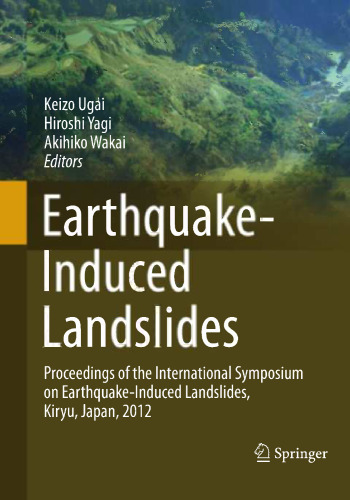 Earthquake-Induced Landslides: Proceedings of the International Symposium on Earthquake-Induced Landslides, Kiryu, Japan, 2012