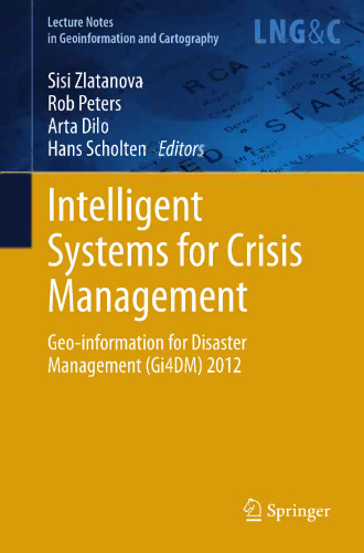 Intelligent Systems for Crisis Management: Geo-information for Disaster Management (Gi4DM) 2012