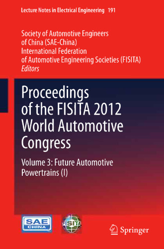 Proceedings of the FISITA 2012 World Automotive Congress: Volume 3: Future Automotive Powertrains (I)