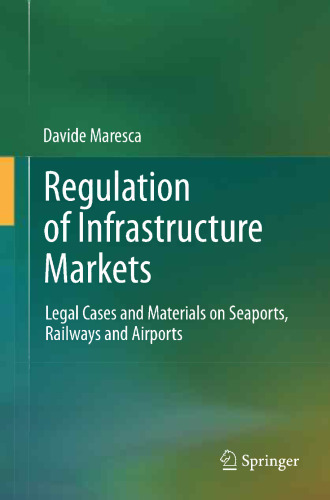 Regulation of Infrastructure Markets: Legal Cases and Materials on Seaports, Railways and Airports