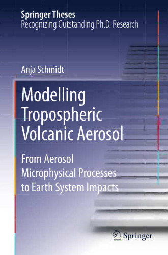 Modelling Tropospheric Volcanic Aerosol: From Aerosol Microphysical Processes to Earth System Impacts