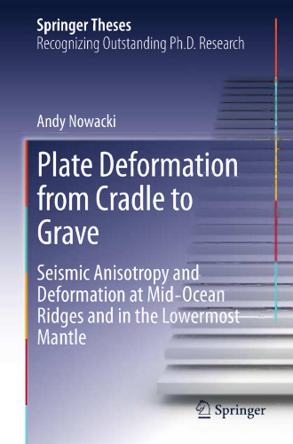 Plate Deformation from Cradle to Grave: Seismic Anisotropy and Deformation at Mid-Ocean Ridges and in the Lowermost Mantle