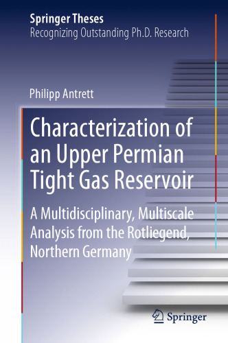 Characterization of an Upper Permian Tight Gas Reservoir: A Multidisciplinary, Multiscale Analysis from the Rotliegend, Northern Germany