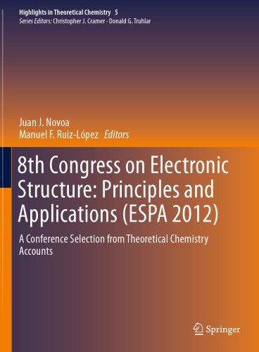 8th Congress on Electronic Structure: Principles and Applications (ESPA 2012): A Conference Selection from Theoretical Chemistry Accounts