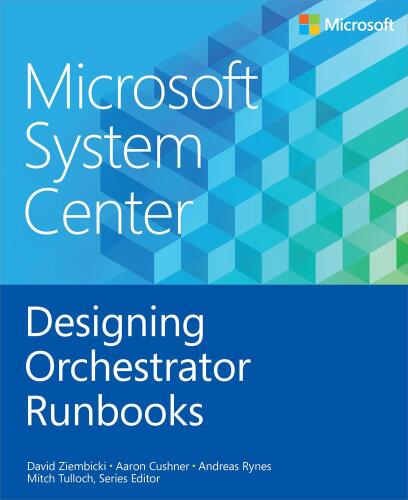 Microsoft System Center: Designing Orchestrator Runbooks