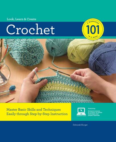Crochet 101: Master Basic Skills and Techniques Easily through Step-by-Step Instruction
