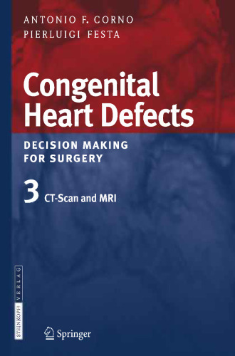 Congenital Heart Defects: Decision Making for Cardiac Surgery Volume 3 CT-Scan and MRI