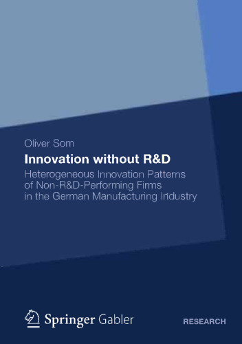 Innovation without R&D: Heterogeneous Innovation Patterns of Non-R&D-Performing Firms in the German Manufacturing Industry