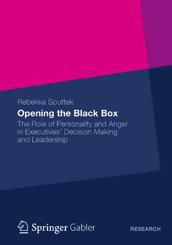 Opening the Black Box: The Role of Personality and Anger in Executives’ Decision Making and Leadership