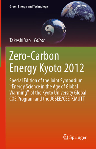 Zero-Carbon Energy Kyoto 2012: Special Edition of the Joint Symposium “Energy Science in the Age of Global Warming” of the Kyoto University Global COE Program and the JGSEE/CEE-KMUTT