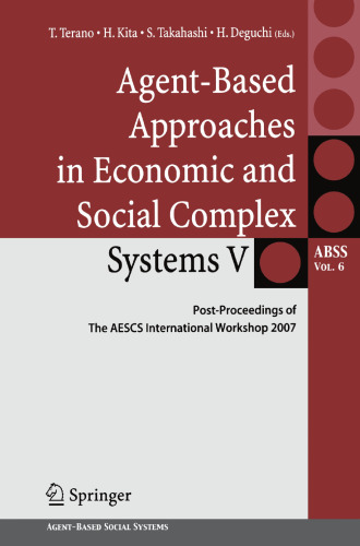 Agent-Based Approaches in Economic and Social Complex Systems V: Post-Proceedings of The AESCS International Workshop 2007