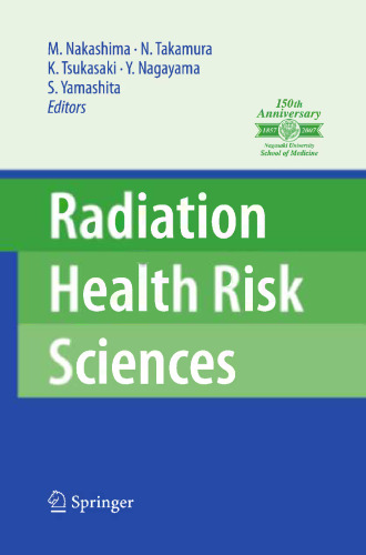Radiation Health Risk Sciences: Proceedings of the First International Symposium of the Nagasaki University Global COE Program “Global Strategic Center for Radiation Health Risk Control”