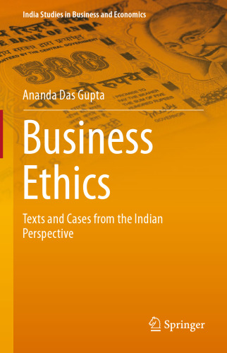 Business Ethics: Texts and Cases from the Indian Perspective