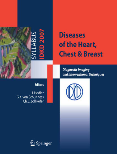 Diseases of the Heart, Chest & Breast: Diagnostic Imaging and Interventional Techniques 39th International Diagnostic Course in Davos (IDKD) Davos, March 25–30, 2007 Pediatric Satellite Course “Kangaroo” Davos, March 24–25, 2007
