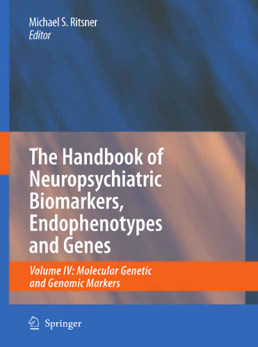The Handbook of Neuropsychiatric Biomarkers, Endophenotypes and Genes: Molecular Genetic and Genomic Markers