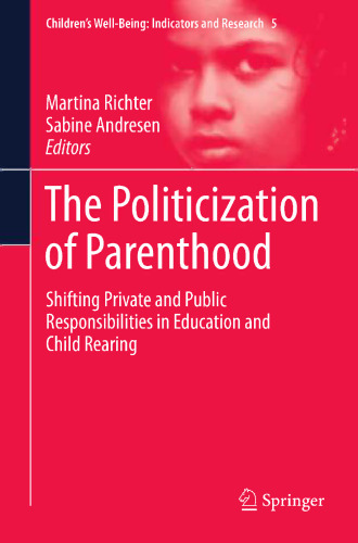 The Politicization of Parenthood: Shifting private and public responsibilities in education and child rearing