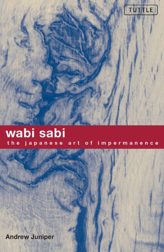 Wabi Sabi: The Japanese Art of Impermanence