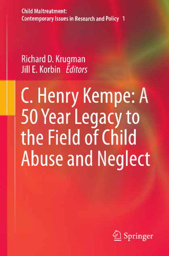 C. Henry Kempe: A 50 Year Legacy to the Field of Child Abuse and Neglect
