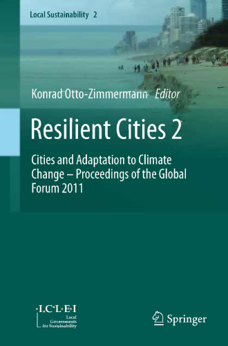 Resilient Cities 2: Cities and Adaptation to Climate Change – Proceedings of the Global Forum 2011