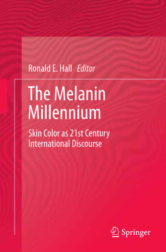 The Melanin Millennium: Skin Color as 21st Century International Discourse
