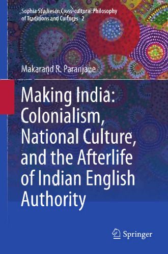 Making India: Colonialism, National Culture, and the Afterlife of Indian English Authority