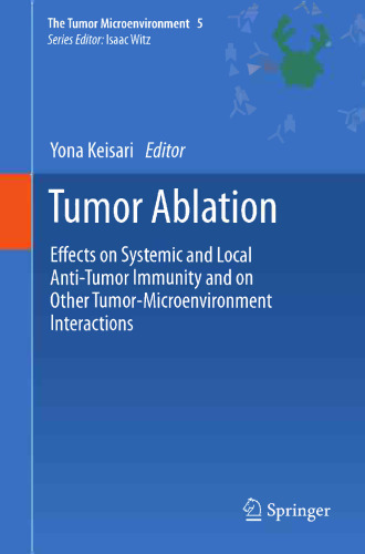 Tumor Ablation: Effects on Systemic and Local Anti-Tumor Immunity and on Other Tumor-Microenvironment Interactions