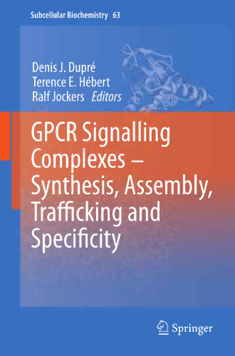 GPCR Signalling Complexes – Synthesis, Assembly, Trafficking and Specificity