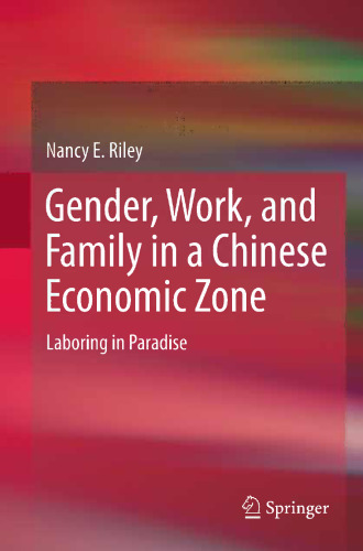 Gender, Work, and Family in a Chinese Economic Zone: Laboring in Paradise
