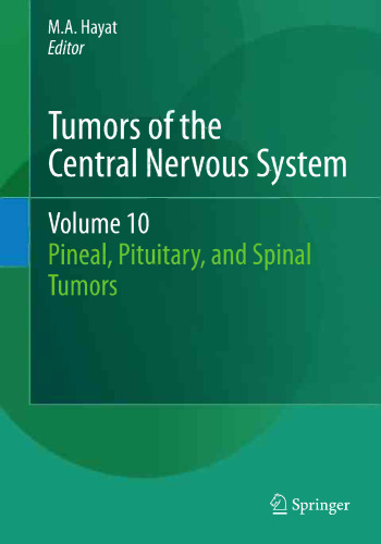 Tumors of the Central Nervous System, Volume 10: Pineal, Pituitary, and Spinal Tumors