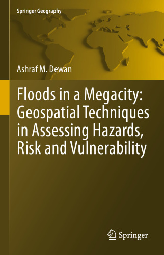 Floods in a Megacity: Geospatial Techniques in Assessing Hazards, Risk and Vulnerability