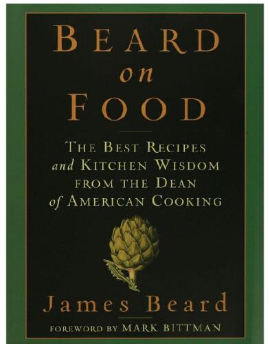 Beard on Food: The Best Recipes and Kitchen Wisdom from the Dean of American Cooking