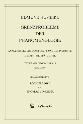 Grenzprobleme der Phänomenologie: Analysen des Unbewusstseins und der Instinkte. Metaphysik. Späte Ethik