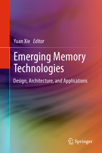 Emerging Memory Technologies: Design, Architecture, and Applications