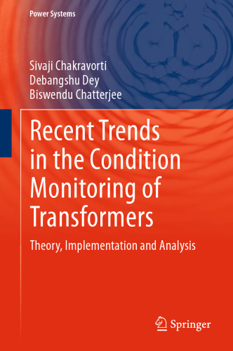 Recent Trends in the Condition Monitoring of Transformers: Theory, Implementation and Analysis