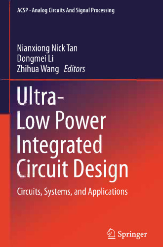 Ultra-Low Power Integrated Circuit Design: Circuits, Systems, and Applications